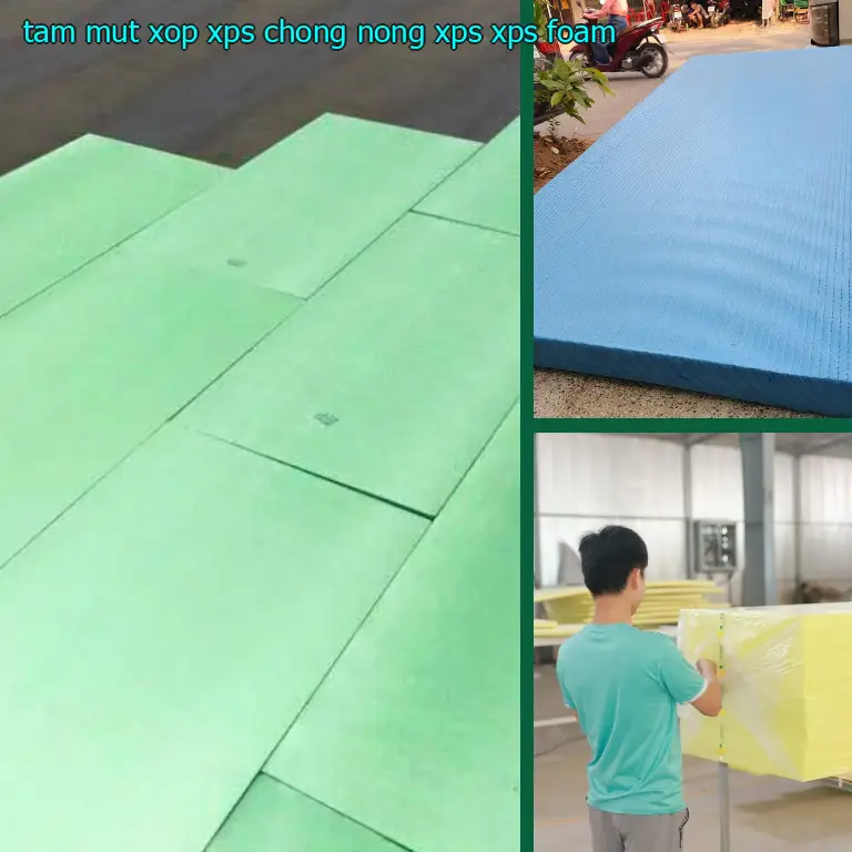 Danh mục tấm mút xốp XPS chống nóng XPS: XPS Foam Danh mục tấm mút xốp XPS chống nóng XPS: XPS Foam