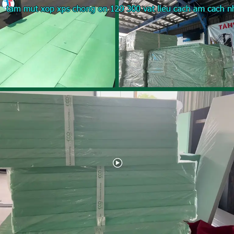 Nhà sản xuất tấm mút xốp XPS chống ồn 129.300₫: Vật liệu cách âm cách nhiệt Cát Tường Nhà sản xuất tấm mút xốp XPS chống ồn 129.300₫: Vật liệu cách âm cách nhiệt Cát Tường