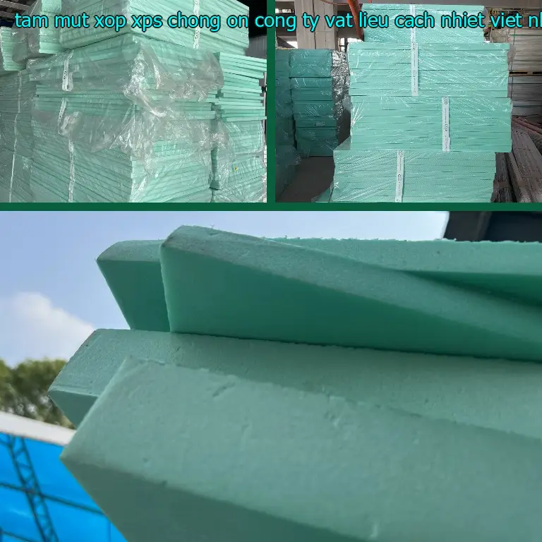 Nhà cung cấp tấm mút xốp XPS chống ồn Công ty vật liệu cách nhiệt Việt Nhật: VLXD Mr.HẢI Nhà cung cấp tấm mút xốp XPS chống ồn Công ty vật liệu cách nhiệt Việt Nhật: VLXD Mr.HẢI