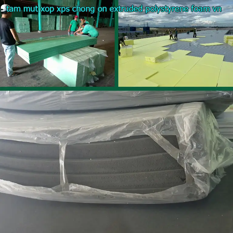 Xuất xứ tấm mút xốp XPS chống ồn Extruded Polystyrene Foam: VN