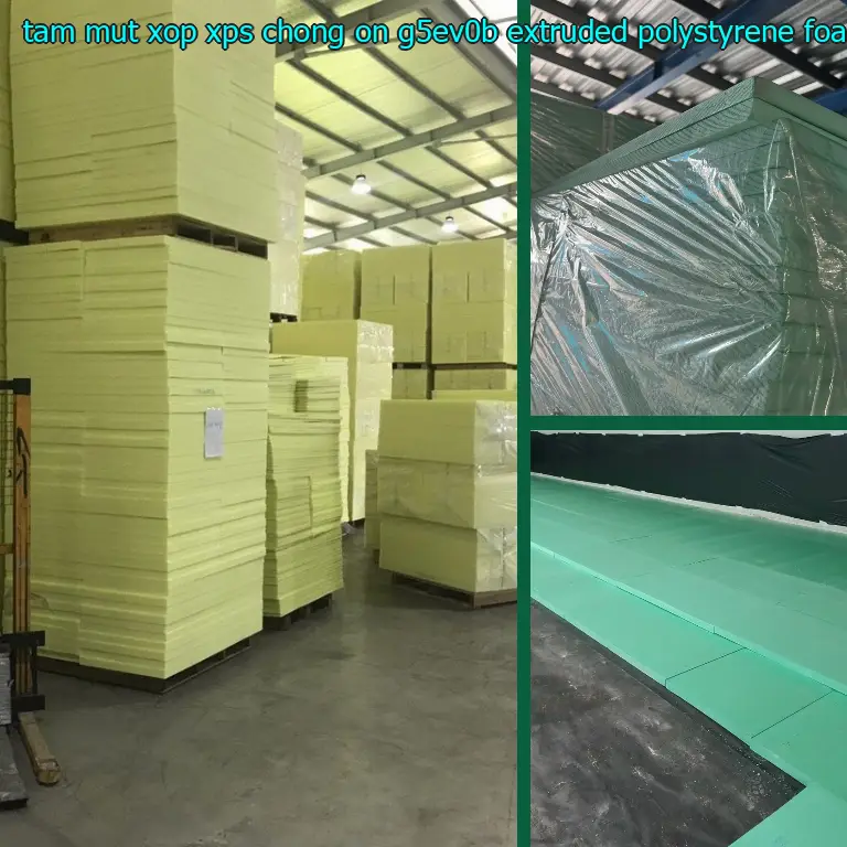 Chất liệu tấm mút xốp XPS chống ồn G5EV0B: Extruded Polystyrene Foam Chất liệu tấm mút xốp XPS chống ồn G5EV0B: Extruded Polystyrene Foam