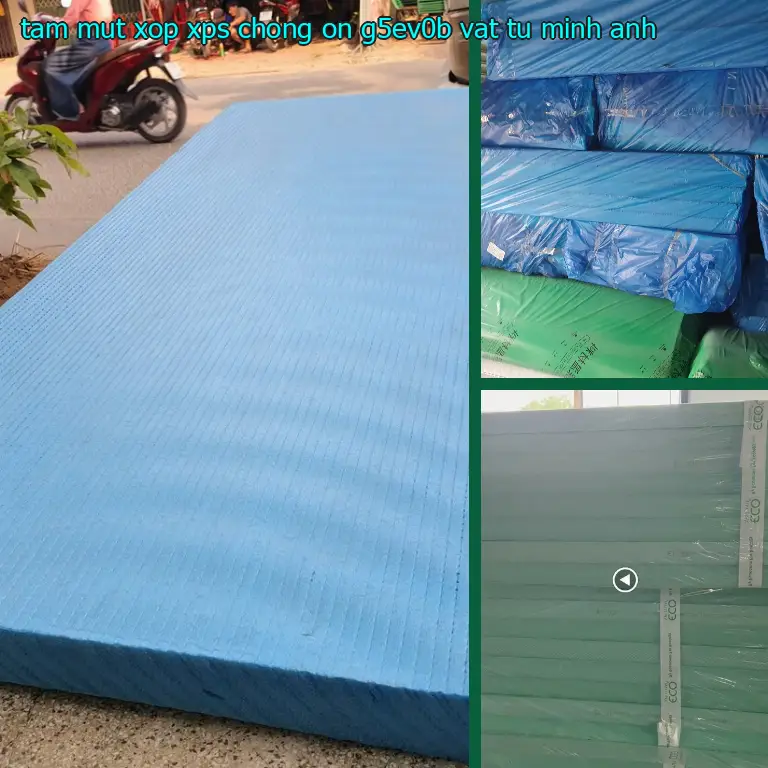 Nhà sản xuất tấm mút xốp XPS chống ồn G5EV0B: Vật tư Minh Anh Nhà sản xuất tấm mút xốp XPS chống ồn G5EV0B: Vật tư Minh Anh