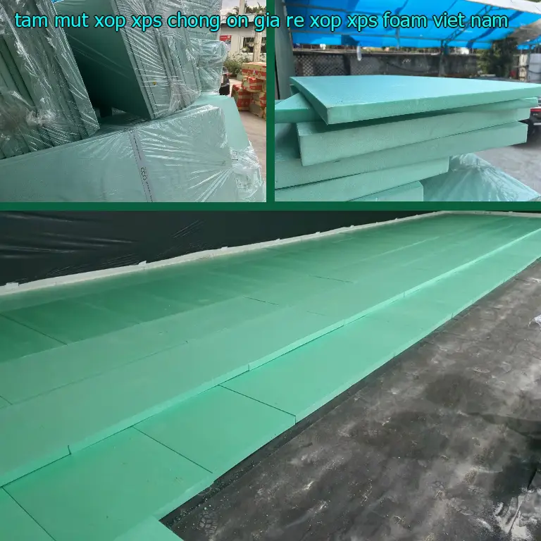 Xuất xứ tấm mút xốp XPS chống ồn giá rẻ Xốp XPS Foam: Viet Nam Xuất xứ tấm mút xốp XPS chống ồn giá rẻ Xốp XPS Foam: Viet Nam