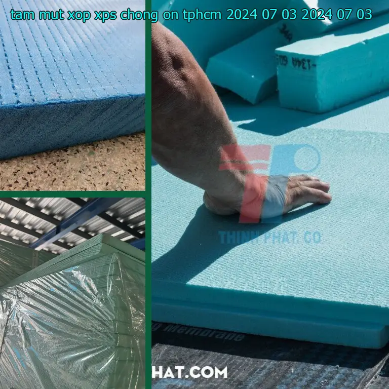 Ngày sản xuất tấm mút xốp XPS chống ồn TpHCM 2024-07-03: 2024-07-03 Ngày sản xuất tấm mút xốp XPS chống ồn TpHCM 2024-07-03: 2024-07-03
