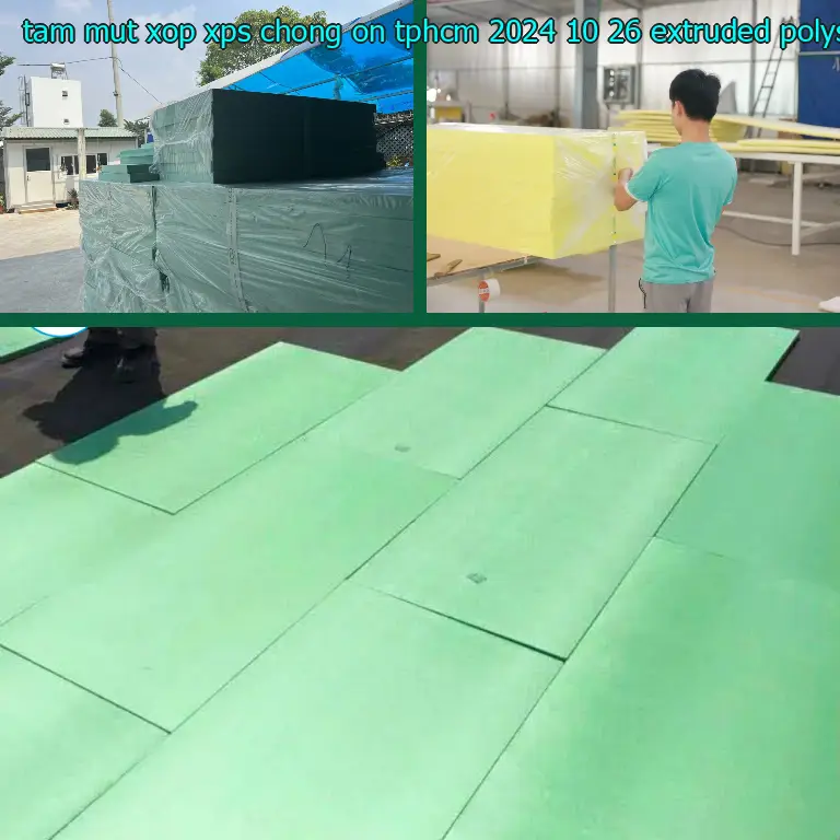 Chất liệu tấm mút xốp XPS chống ồn TpHCM 2024-10-26: Extruded Polystyrene Foam Chất liệu tấm mút xốp XPS chống ồn TpHCM 2024-10-26: Extruded Polystyrene Foam
