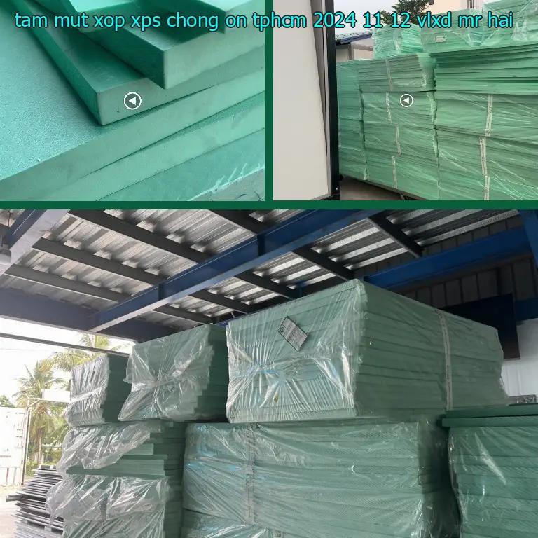 Nhà cung cấp tấm mút xốp XPS chống ồn TpHCM 2024-11-12: VLXD Mr.HẢI