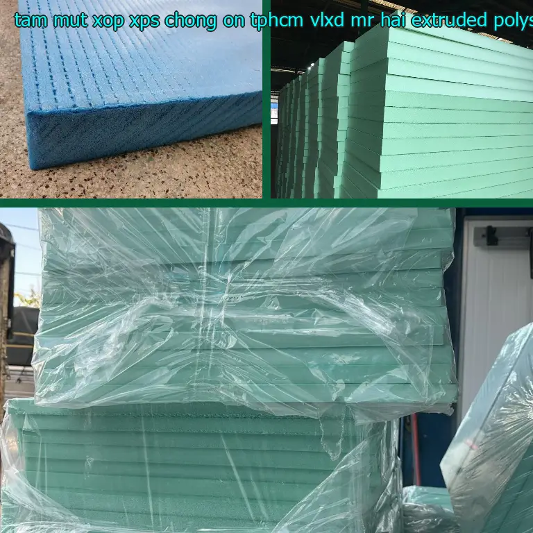 Chất liệu tấm mút xốp XPS chống ồn TpHCM VLXD Mr.HẢI: Extruded Polystyrene Foam Chất liệu tấm mút xốp XPS chống ồn TpHCM VLXD Mr.HẢI: Extruded Polystyrene Foam