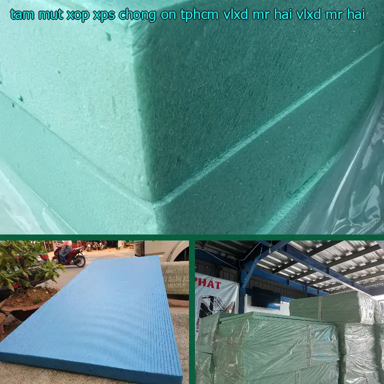 Nhà cung cấp tấm mút xốp XPS chống ồn TpHCM VLXD Mr.HẢI: VLXD Mr.HẢI Nhà cung cấp tấm mút xốp XPS chống ồn TpHCM VLXD Mr.HẢI: VLXD Mr.HẢI