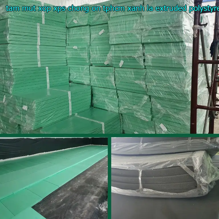 Chất liệu tấm mút xốp XPS chống ồn TpHCM Xanh lá: Extruded Polystyrene Chất liệu tấm mút xốp XPS chống ồn TpHCM Xanh lá: Extruded Polystyrene