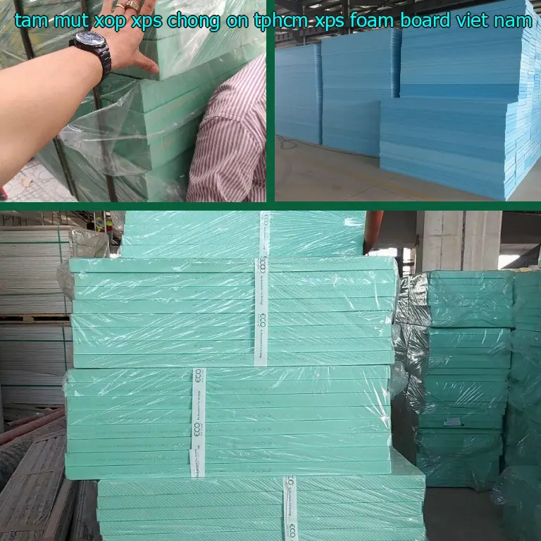Xuất xứ tấm mút xốp XPS chống ồn TpHCM XPS Foam Board: Việt Nam Xuất xứ tấm mút xốp XPS chống ồn TpHCM XPS Foam Board: Việt Nam