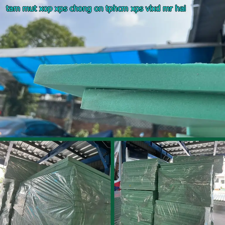 Nhà cung cấp tấm mút xốp XPS chống ồn TpHCM XPS: VLXD Mr.HẢI Nhà cung cấp tấm mút xốp XPS chống ồn TpHCM XPS: VLXD Mr.HẢI