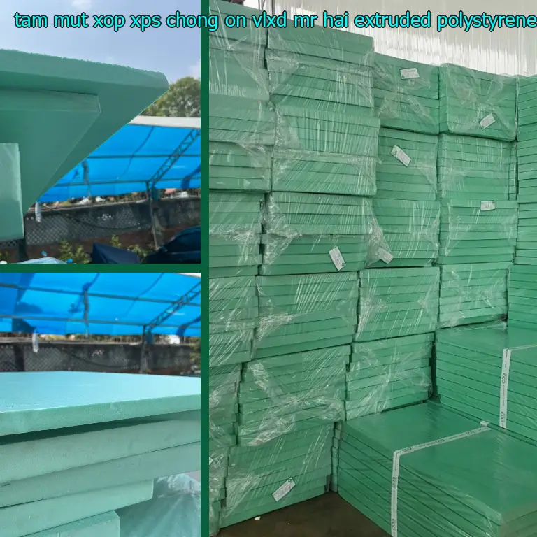 Chất liệu tấm mút xốp XPS chống ồn VLXD Mr.HẢI: Extruded Polystyrene Chất liệu tấm mút xốp XPS chống ồn VLXD Mr.HẢI: Extruded Polystyrene