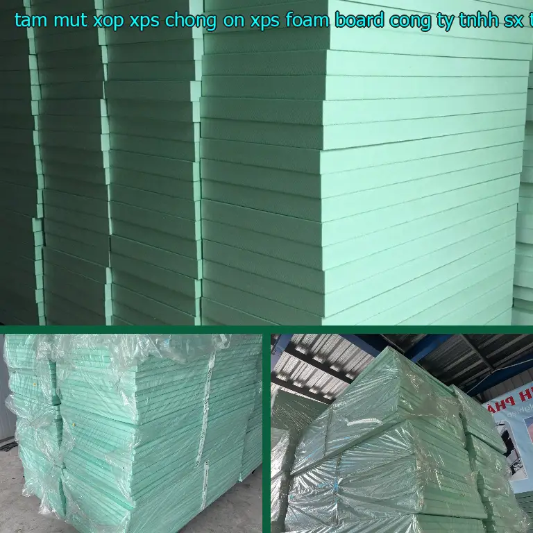 Nhà sản xuất tấm mút xốp XPS chống ồn XPS Foam Board: Công ty TNHH SX TM nhựa Tiến Phong Nhà sản xuất tấm mút xốp XPS chống ồn XPS Foam Board: Công ty TNHH SX TM nhựa Tiến Phong