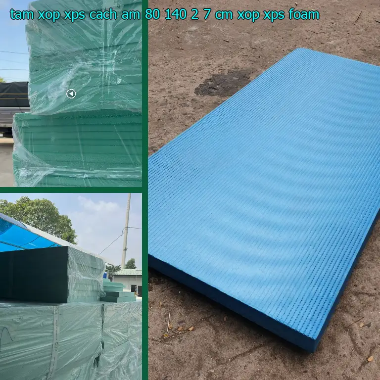 Danh mục tấm xốp XPS cách âm 80*140*2.7 cm: Xốp XPS Foam Danh mục tấm xốp XPS cách âm 80*140*2.7 cm: Xốp XPS Foam