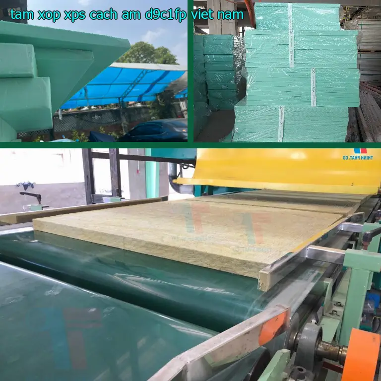 Xuất xứ tấm xốp XPS cách âm D9C1FP: Việt Nam Xuất xứ tấm xốp XPS cách âm D9C1FP: Việt Nam