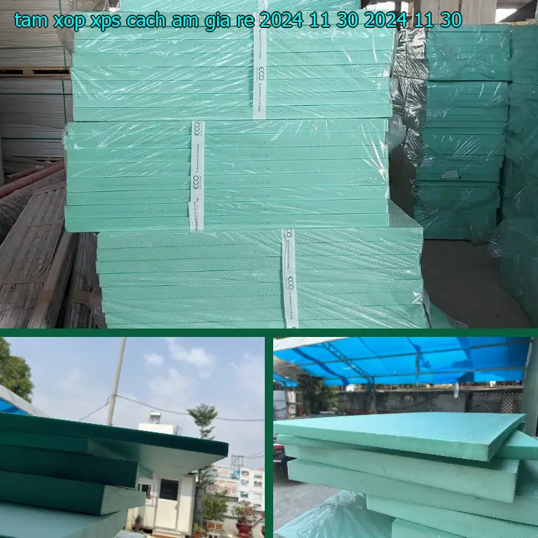 Ngày sản xuất tấm xốp XPS cách âm giá rẻ 2024-11-30: 2024-11-30