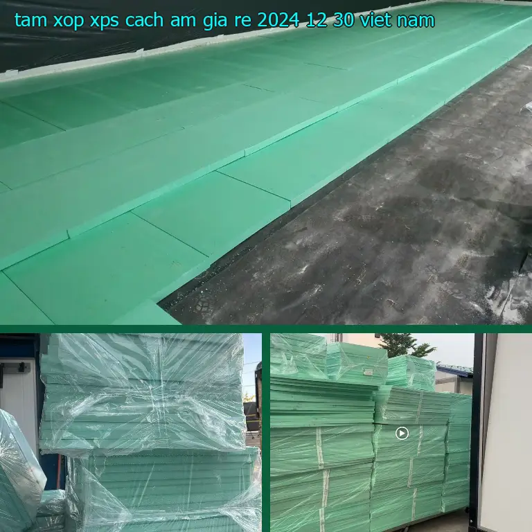Xuất xứ tấm xốp XPS cách âm giá rẻ 2024-12-30: Viet Nam Xuất xứ tấm xốp XPS cách âm giá rẻ 2024-12-30: Viet Nam