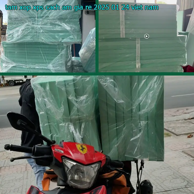 Xuất xứ tấm xốp XPS cách âm giá rẻ 2025-01-24: Viet Nam Xuất xứ tấm xốp XPS cách âm giá rẻ 2025-01-24: Viet Nam