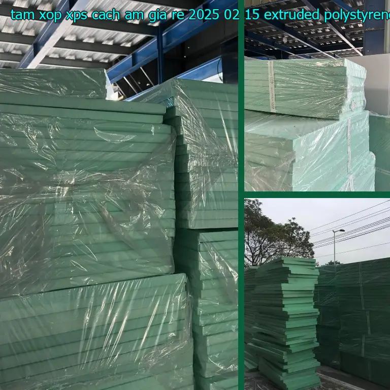 Chất liệu tấm xốp XPS cách âm giá rẻ 2025-02-15: Extruded Polystyrene Foam Chất liệu tấm xốp XPS cách âm giá rẻ 2025-02-15: Extruded Polystyrene Foam