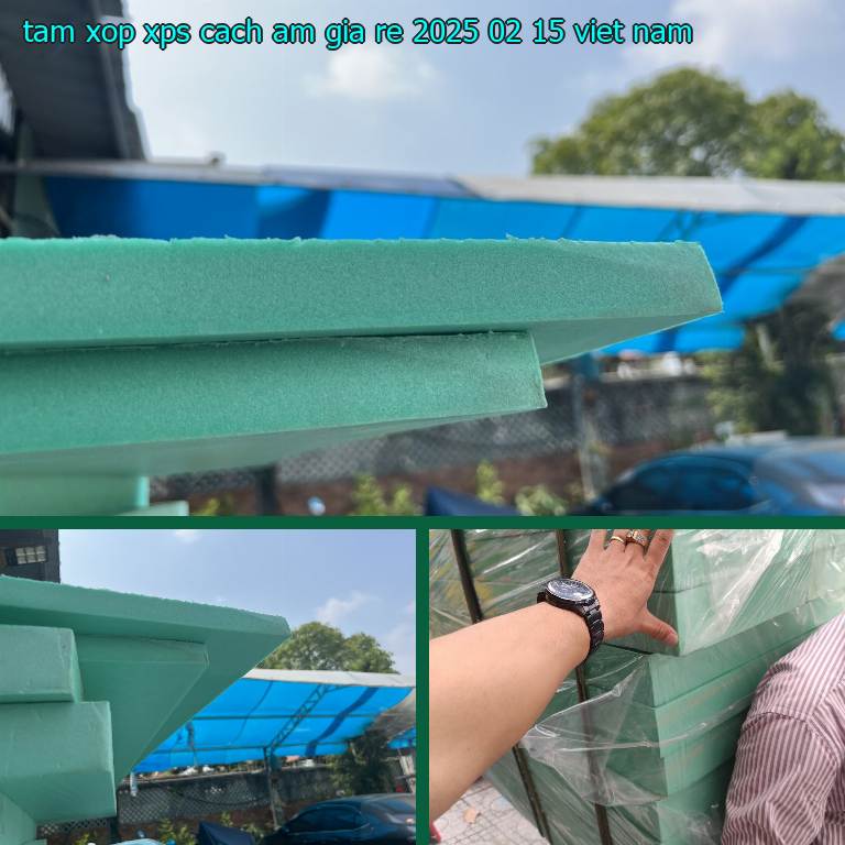 Xuất xứ tấm xốp XPS cách âm giá rẻ 2025-02-15: Việt Nam Xuất xứ tấm xốp XPS cách âm giá rẻ 2025-02-15: Việt Nam