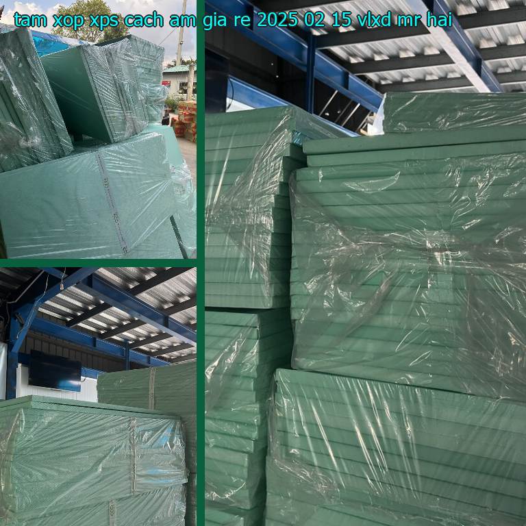 Nhà cung cấp tấm xốp XPS cách âm giá rẻ 2025-02-15: VLXD Mr.HẢI Nhà cung cấp tấm xốp XPS cách âm giá rẻ 2025-02-15: VLXD Mr.HẢI