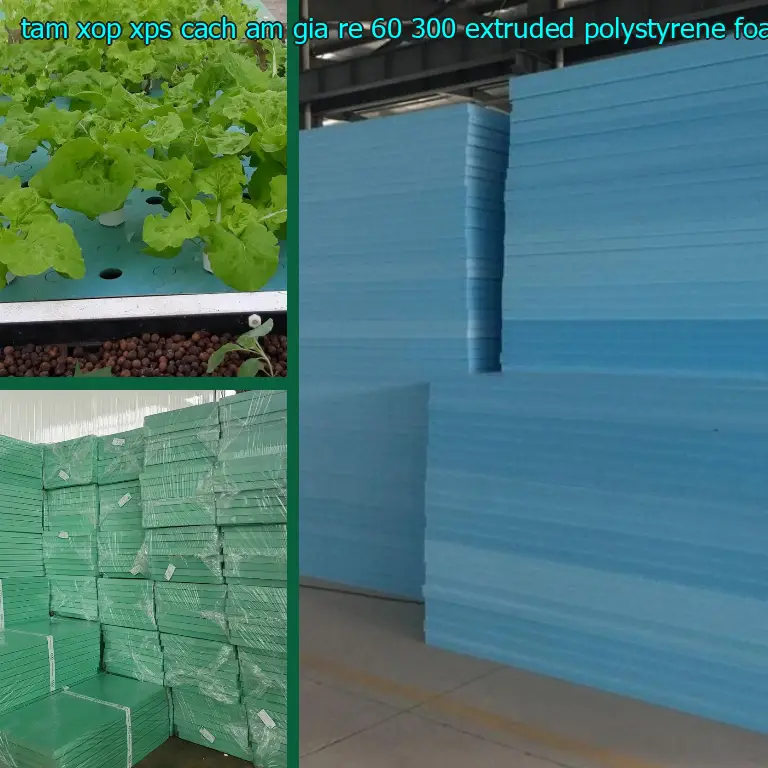 Chất liệu tấm xốp XPS cách âm giá rẻ 60.300₫: Extruded Polystyrene Foam Chất liệu tấm xốp XPS cách âm giá rẻ 60.300₫: Extruded Polystyrene Foam
