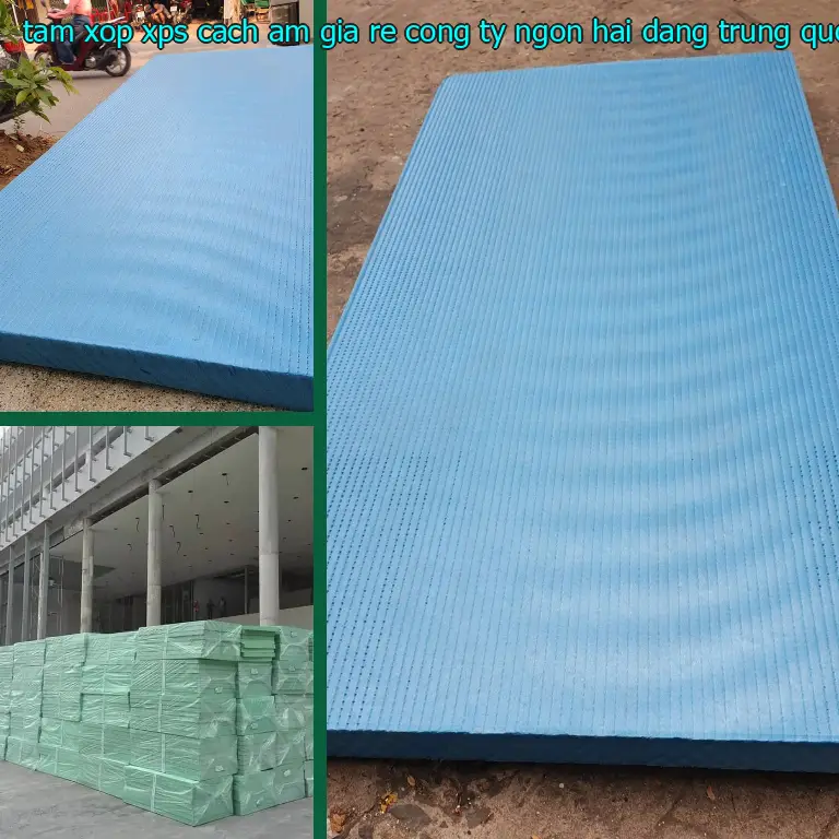 Xuất xứ tấm xốp XPS cách âm giá rẻ Công ty Ngọn Hải Đăng: Trung Quốc
