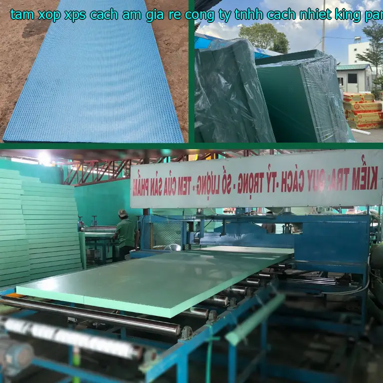 Chất liệu tấm xốp XPS cách âm giá rẻ Công ty TNHH cách nhiệt King Panel: Extruded Polystyrene Foam Chất liệu tấm xốp XPS cách âm giá rẻ Công ty TNHH cách nhiệt King Panel: Extruded Polystyrene Foam