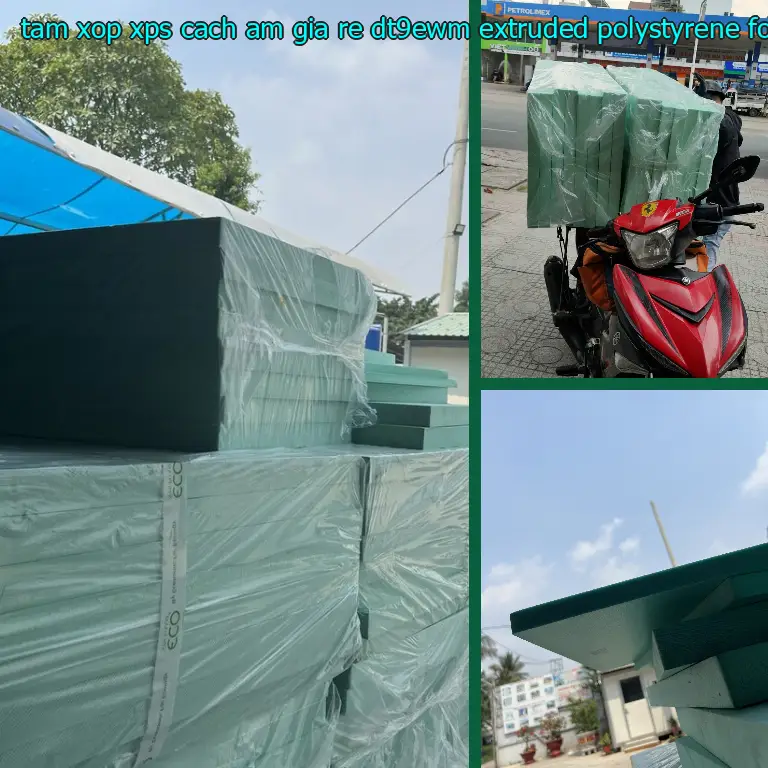 Chất liệu tấm xốp XPS cách âm giá rẻ DT9EWM: Extruded Polystyrene Foam Chất liệu tấm xốp XPS cách âm giá rẻ DT9EWM: Extruded Polystyrene Foam