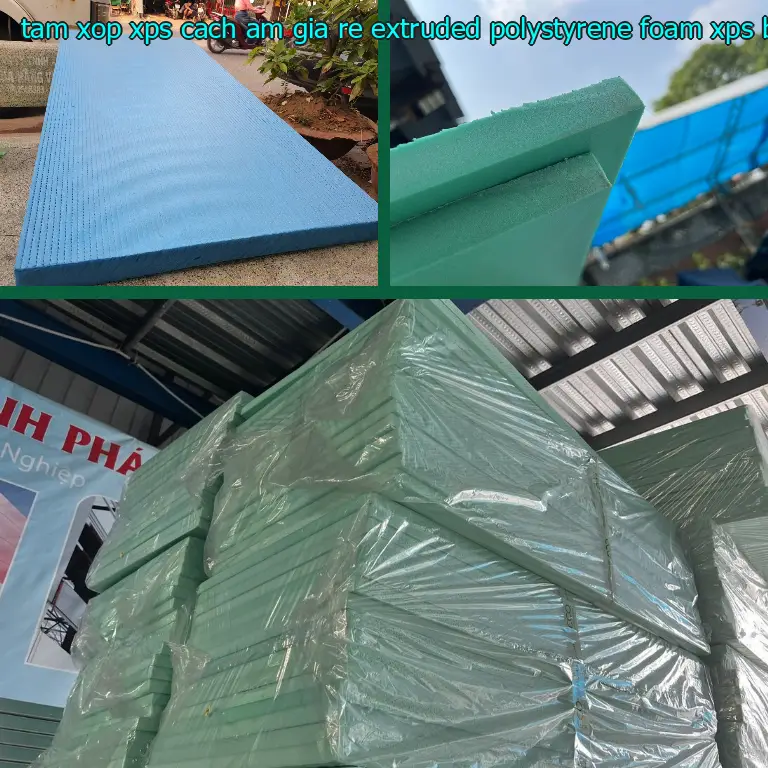 Danh mục tấm xốp XPS cách âm giá rẻ Extruded Polystyrene Foam: XPS Board Danh mục tấm xốp XPS cách âm giá rẻ Extruded Polystyrene Foam: XPS Board