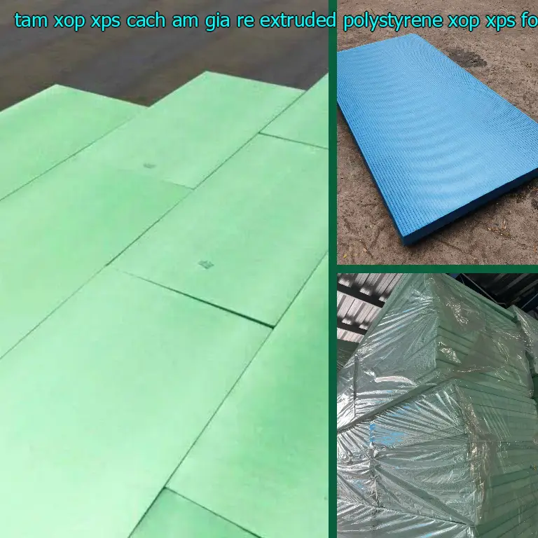 Danh mục tấm xốp XPS cách âm giá rẻ Extruded Polystyrene: Xốp XPS Foam Danh mục tấm xốp XPS cách âm giá rẻ Extruded Polystyrene: Xốp XPS Foam