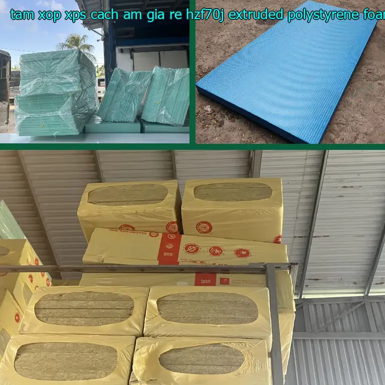 Chất liệu tấm xốp XPS cách âm giá rẻ HZF70J: Extruded Polystyrene Foam Chất liệu tấm xốp XPS cách âm giá rẻ HZF70J: Extruded Polystyrene Foam