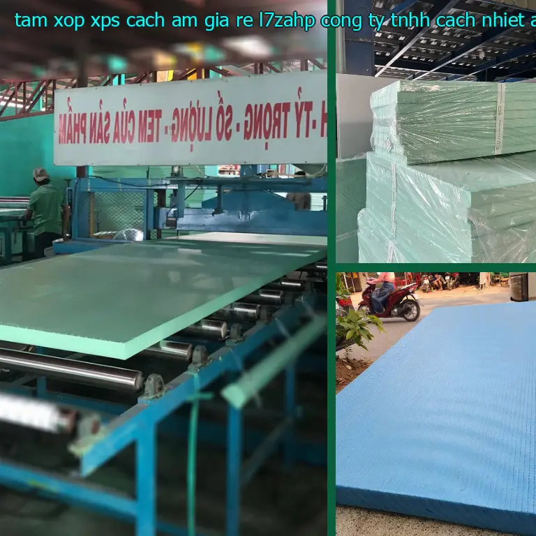 Nhà sản xuất tấm xốp XPS cách âm giá rẻ L7ZAHP: Công ty TNHH cách nhiệt Á Châu Nhà sản xuất tấm xốp XPS cách âm giá rẻ L7ZAHP: Công ty TNHH cách nhiệt Á Châu
