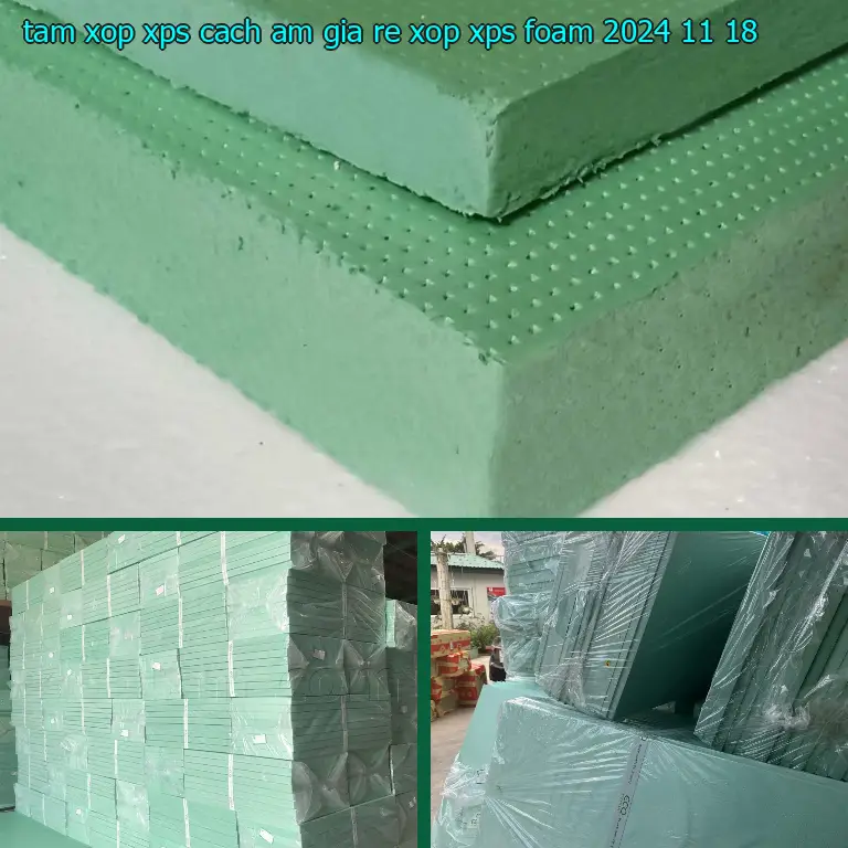 Ngày sản xuất tấm xốp XPS cách âm giá rẻ Xốp XPS Foam: 2024-11-18