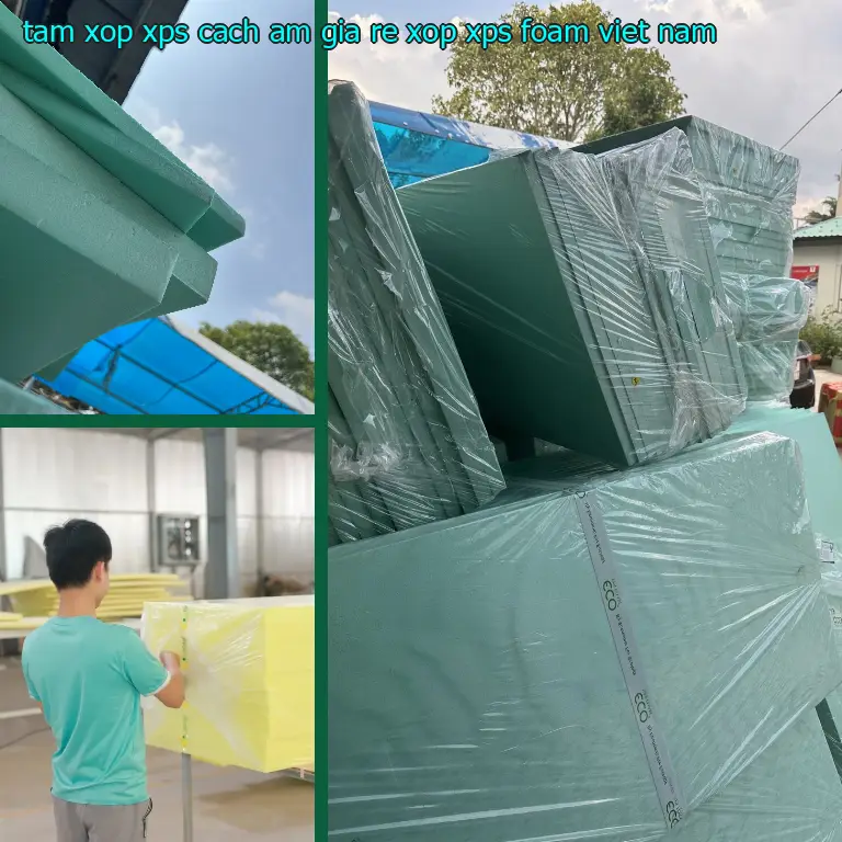 Xuất xứ tấm xốp XPS cách âm giá rẻ Xốp XPS Foam: Viet Nam