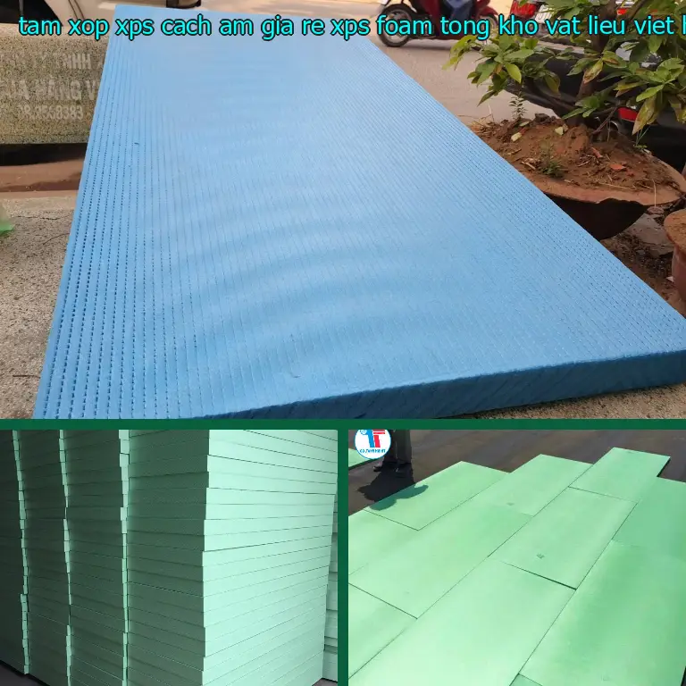 Nhà sản xuất tấm xốp XPS cách âm giá rẻ XPS Foam: Tổng kho vật liệu Việt Hưng Nhà sản xuất tấm xốp XPS cách âm giá rẻ XPS Foam: Tổng kho vật liệu Việt Hưng
