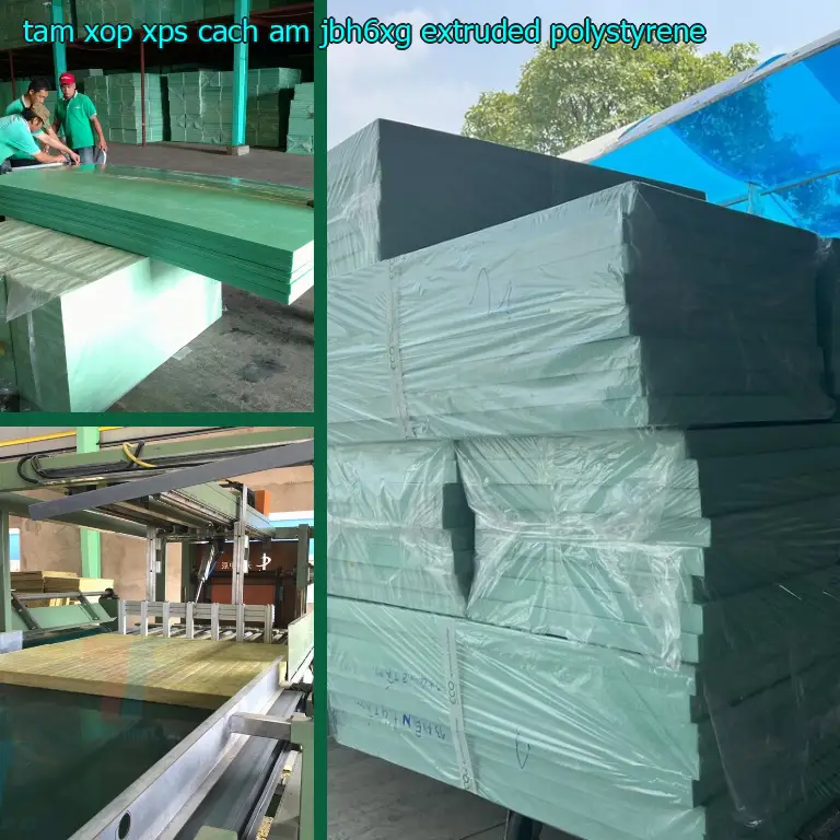 Chất liệu tấm xốp XPS cách âm JBH6XG: Extruded Polystyrene Chất liệu tấm xốp XPS cách âm JBH6XG: Extruded Polystyrene