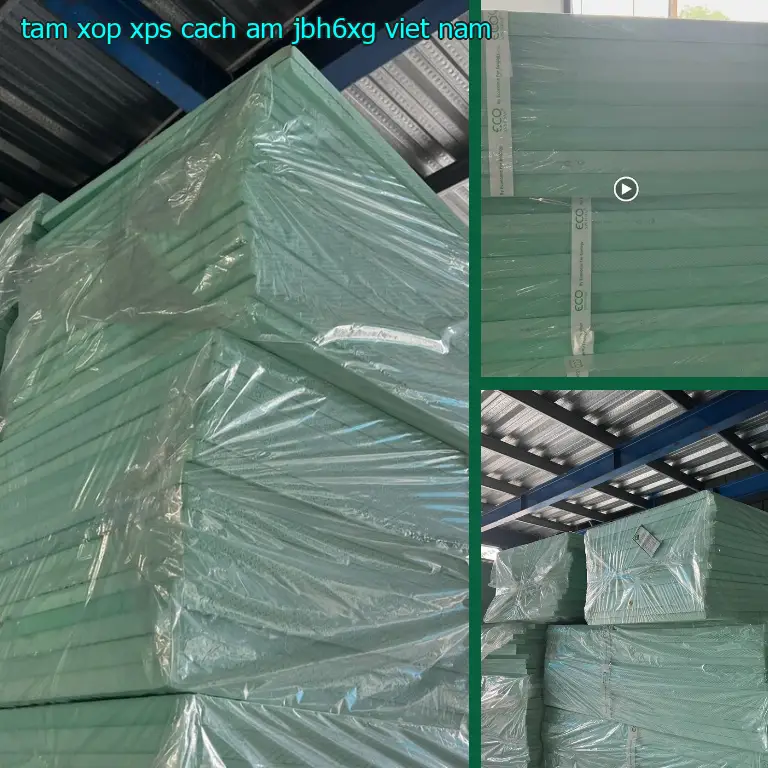 Xuất xứ tấm xốp XPS cách âm JBH6XG: Viet Nam Xuất xứ tấm xốp XPS cách âm JBH6XG: Viet Nam