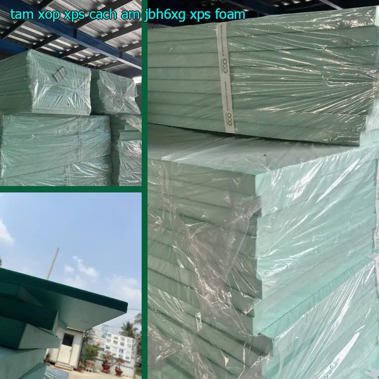 Danh mục tấm xốp XPS cách âm JBH6XG: XPS Foam Danh mục tấm xốp XPS cách âm JBH6XG: XPS Foam