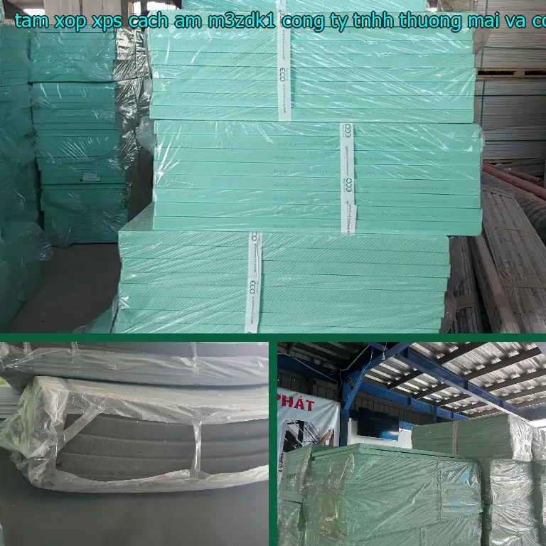 Nhà sản xuất tấm xốp XPS cách âm M3ZDK1: Công ty TNHH thương mại và công nghiệp Tín Tâm Nhà sản xuất tấm xốp XPS cách âm M3ZDK1: Công ty TNHH thương mại và công nghiệp Tín Tâm