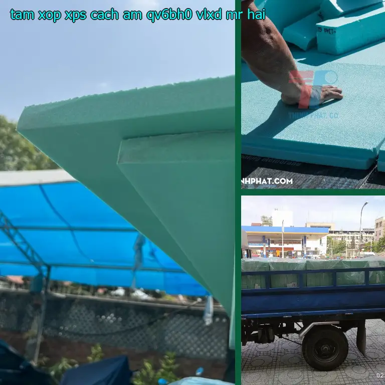 Nhà cung cấp tấm xốp XPS cách âm QV6BH0: VLXD Mr.HẢI Nhà cung cấp tấm xốp XPS cách âm QV6BH0: VLXD Mr.HẢI