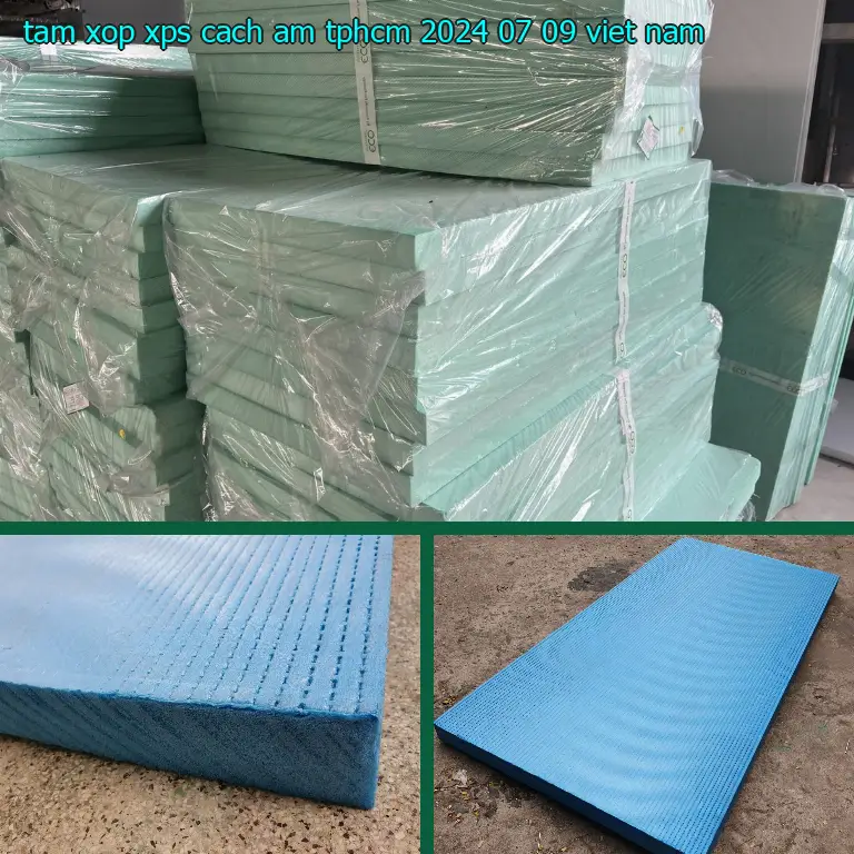 Xuất xứ tấm xốp XPS cách âm TpHCM 2024-07-09: Viet Nam Xuất xứ tấm xốp XPS cách âm TpHCM 2024-07-09: Viet Nam