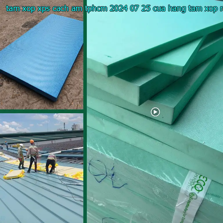 Nhà cung cấp tấm xốp XPS cách âm TpHCM 2024-07-25: Cửa hàng tấm xốp Mr.HẢI
