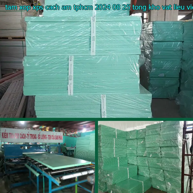 Nhà sản xuất tấm xốp XPS cách âm TpHCM 2024-08-25: Tổng kho vật liệu Việt Hưng