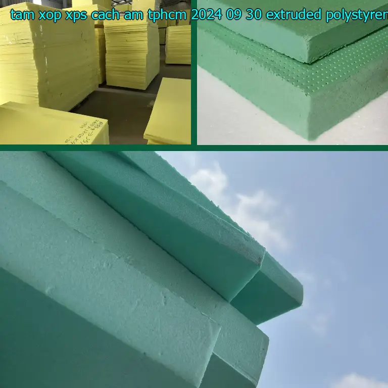 Chất liệu tấm xốp XPS cách âm TpHCM 2024-09-30: Extruded Polystyrene Foam