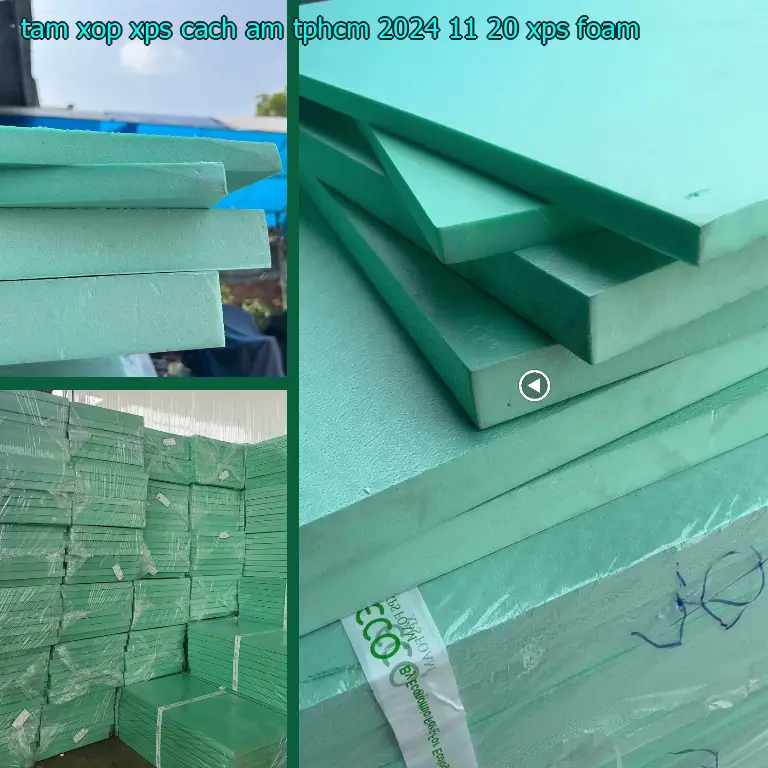 Danh mục tấm xốp XPS cách âm TpHCM 2024-11-20: XPS Foam Danh mục tấm xốp XPS cách âm TpHCM 2024-11-20: XPS Foam