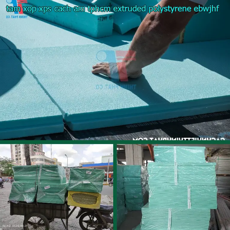 Model tấm xốp XPS cách âm TpHCM Extruded Polystyrene: EBWJHF