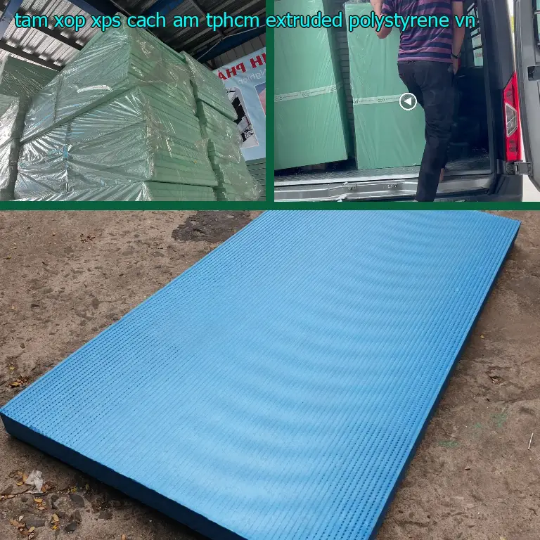 Xuất xứ tấm xốp XPS cách âm TpHCM Extruded Polystyrene: VN