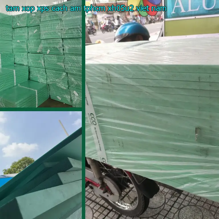 Xuất xứ tấm xốp XPS cách âm TpHCM XH05U2: Việt Nam Xuất xứ tấm xốp XPS cách âm TpHCM XH05U2: Việt Nam