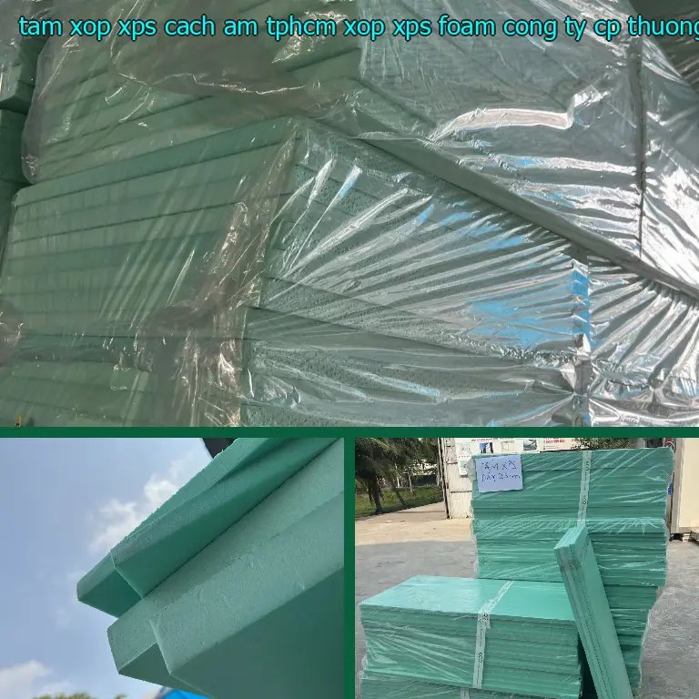 Nhà sản xuất tấm xốp XPS cách âm TpHCM Xốp XPS Foam: Công ty CP thương mại XNK Tân Phú Bình